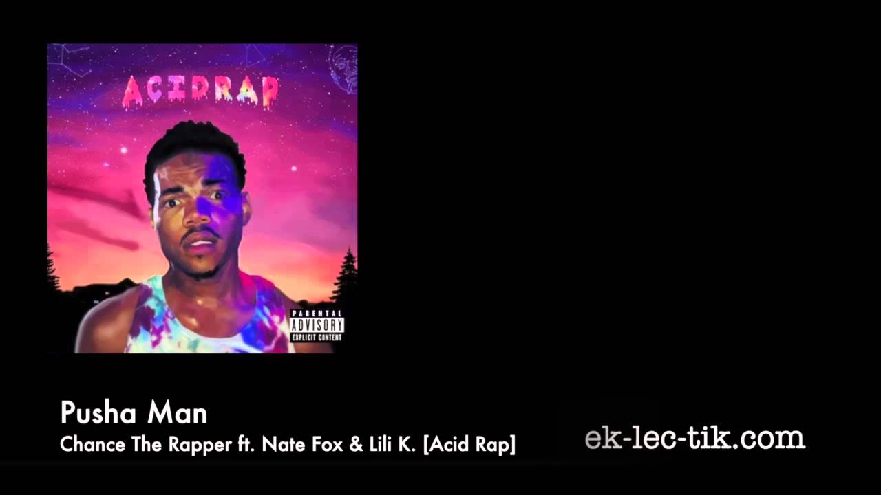 Pusha Man - Chance The Rapper ft Nate Fox & Lili K [Acid Rap] (2013)