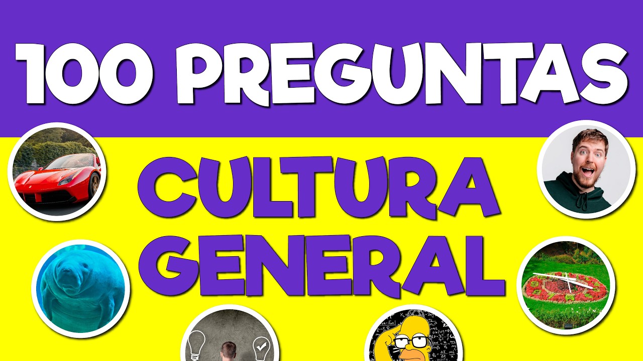 CULTURA GENERAL 100 PREGUNTAS 🤓📚 Examen de Cultura General