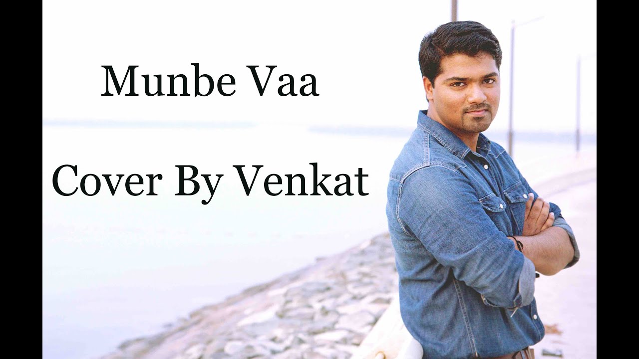 Munbe Vaa En Anbe Vaa | By Venkat