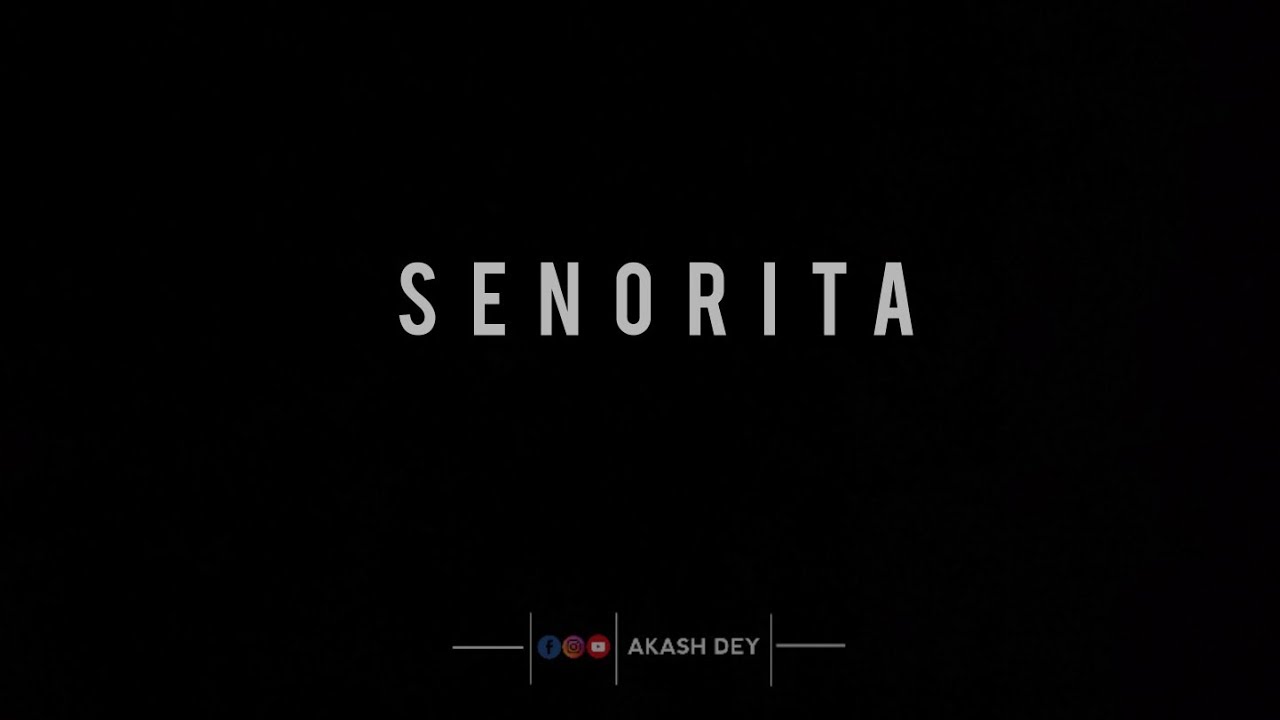 ❤ senorita ❤ whatsapp status lyrics 2021 full scene || Akash Dey ||