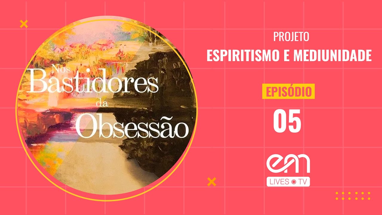 05- NOS BASTIDORES DA OBSESSÃO - PROLEGÓMENOS - Parte 2