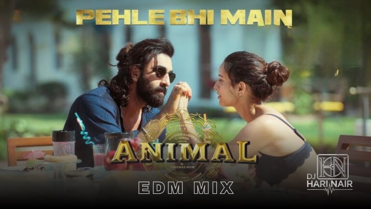 Pehle Bhi Main (Dj Hari Nair - EDM MIX)