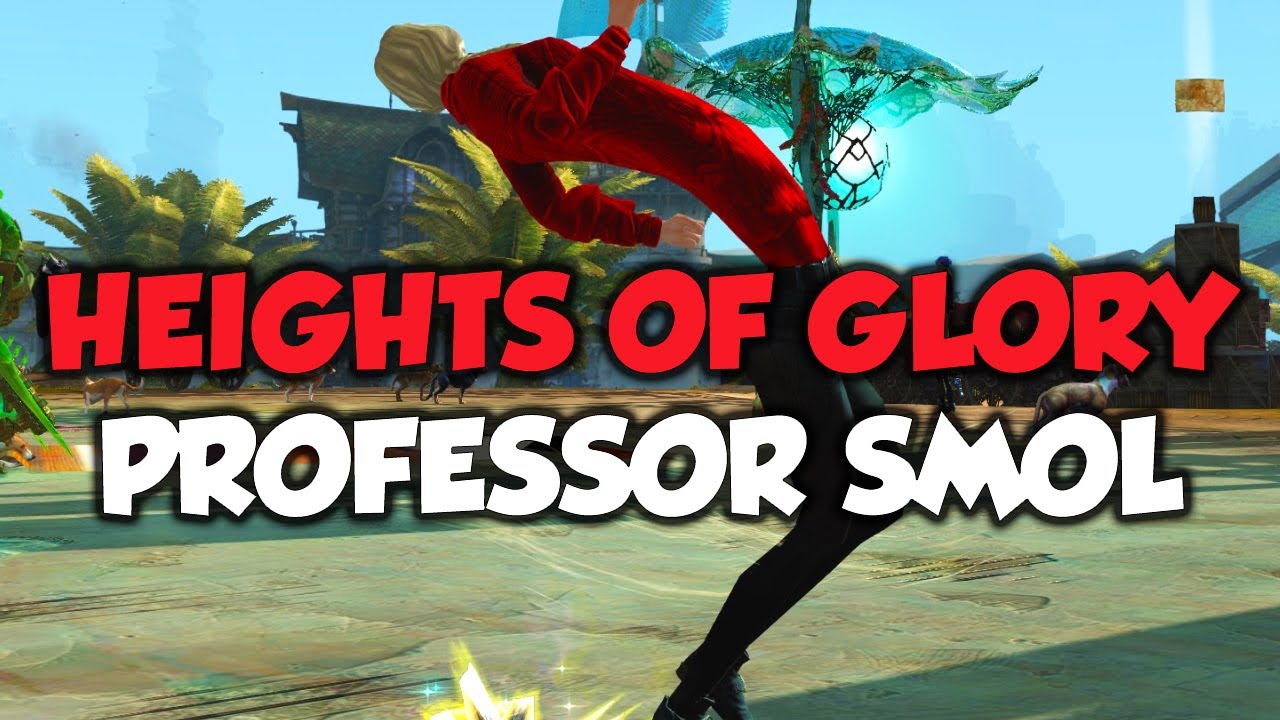 GW2 Fear Not This Height (PROFESSOR SMOL)