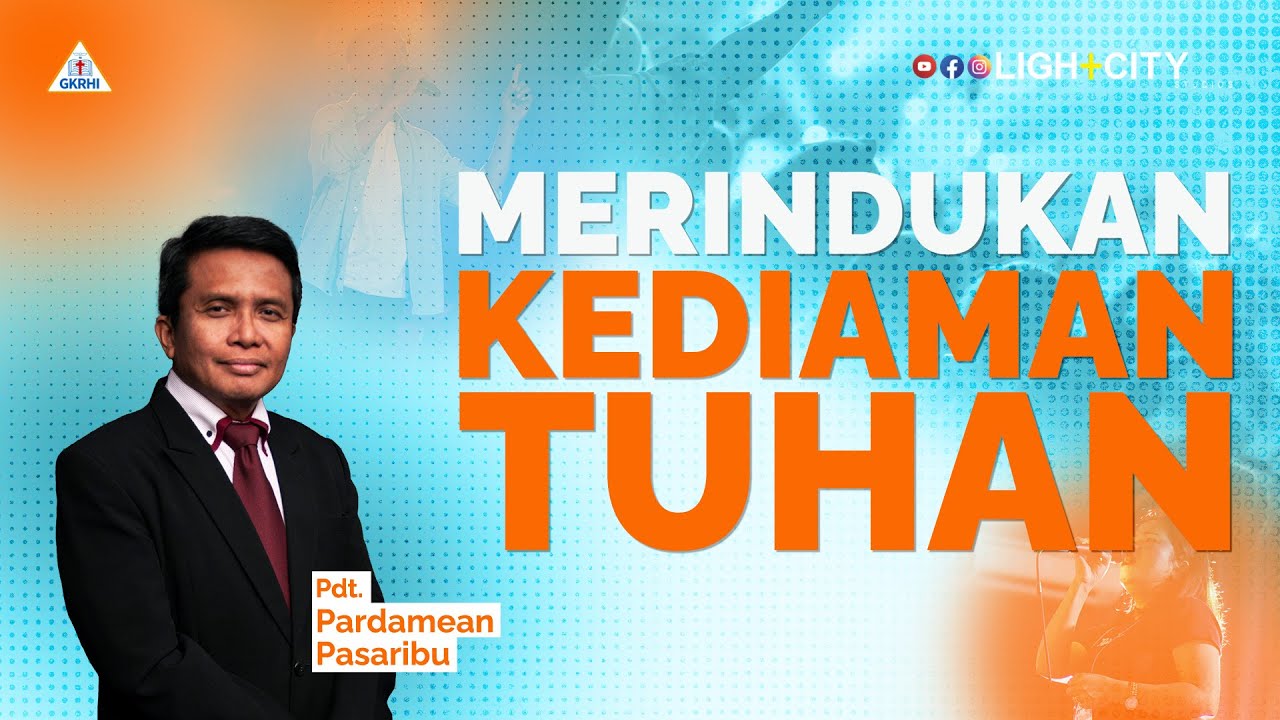 MERINDUKAN KEDIAMAN TUHAN | Pdt. Pardamean Pasaribu | Lightcity Ministries