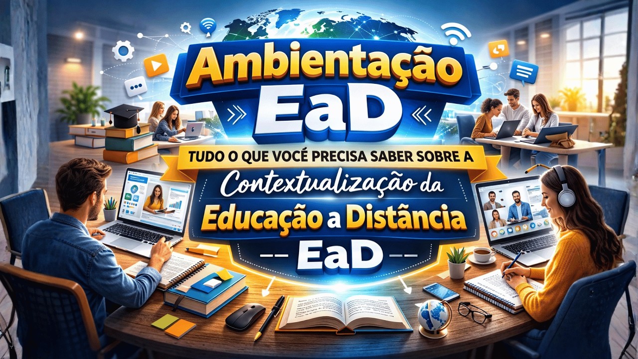 Ambientação EaD: Tudo o que você precisa saber sobre a contextualização da Educação a Distância EaD