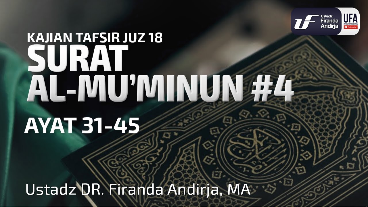 Tafsir Juz 18 : Surat Al Mu'minun #4 Ayat 31-45 - Ustadz Dr. Firanda Andirja, M.A.