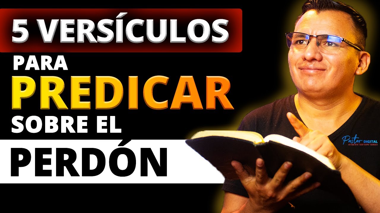 🔥5 Vers&iacute;culos para PREDICAR sobre el Perd&oacute;n🔥BOSQUEJOS