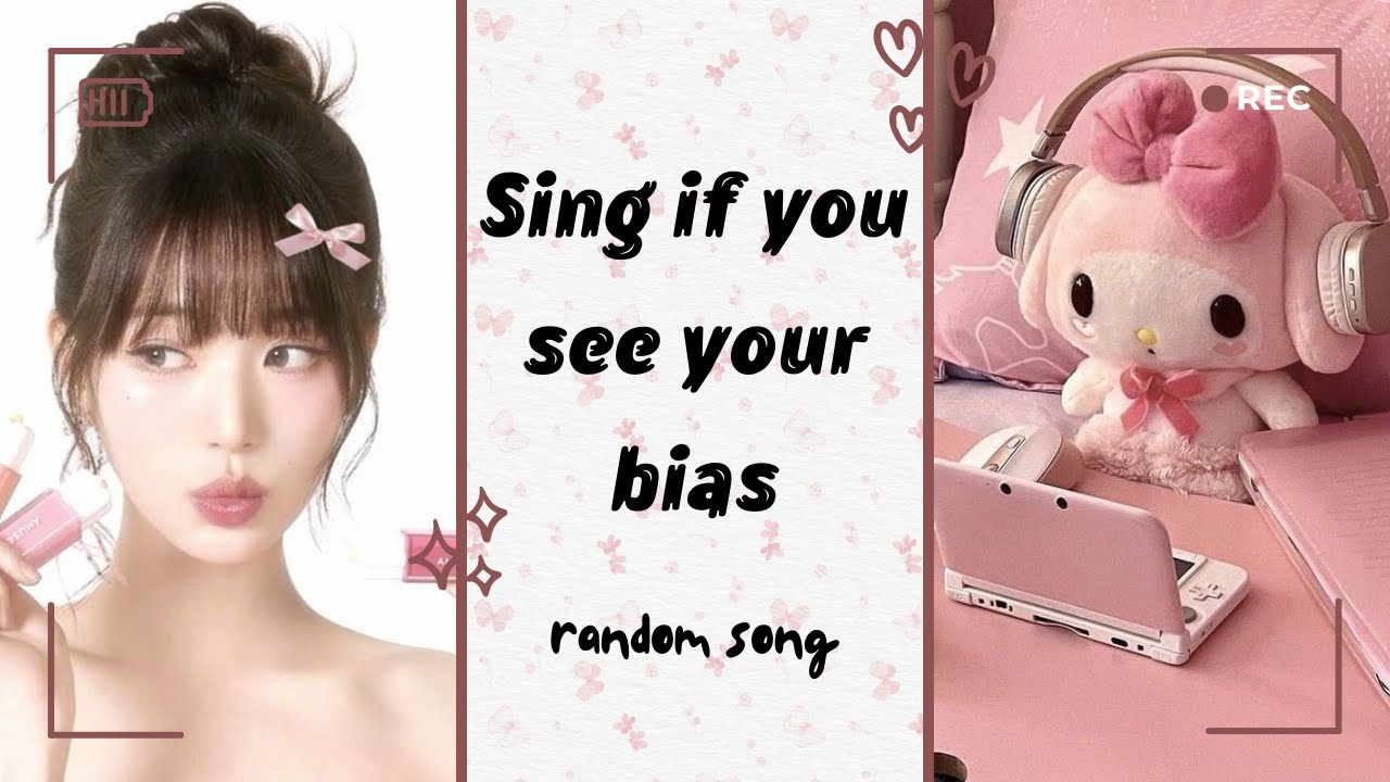 Sing if you see your bias _ random song part 04