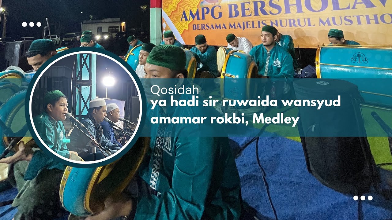 QOSIDAH YA HADI SIR RUWAIDA WANSYUD AMAMAR ROKBI, MEDLEY, NURUL MUSTHOFA/SYABAABUN BA’ALAWY