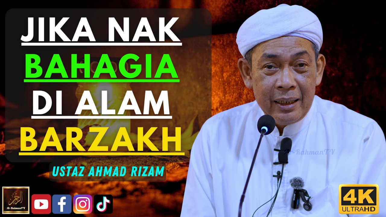 Ustaz Ahmad Rizam - JIKA NAK BAHAGIA DI ALAM BARZAKH