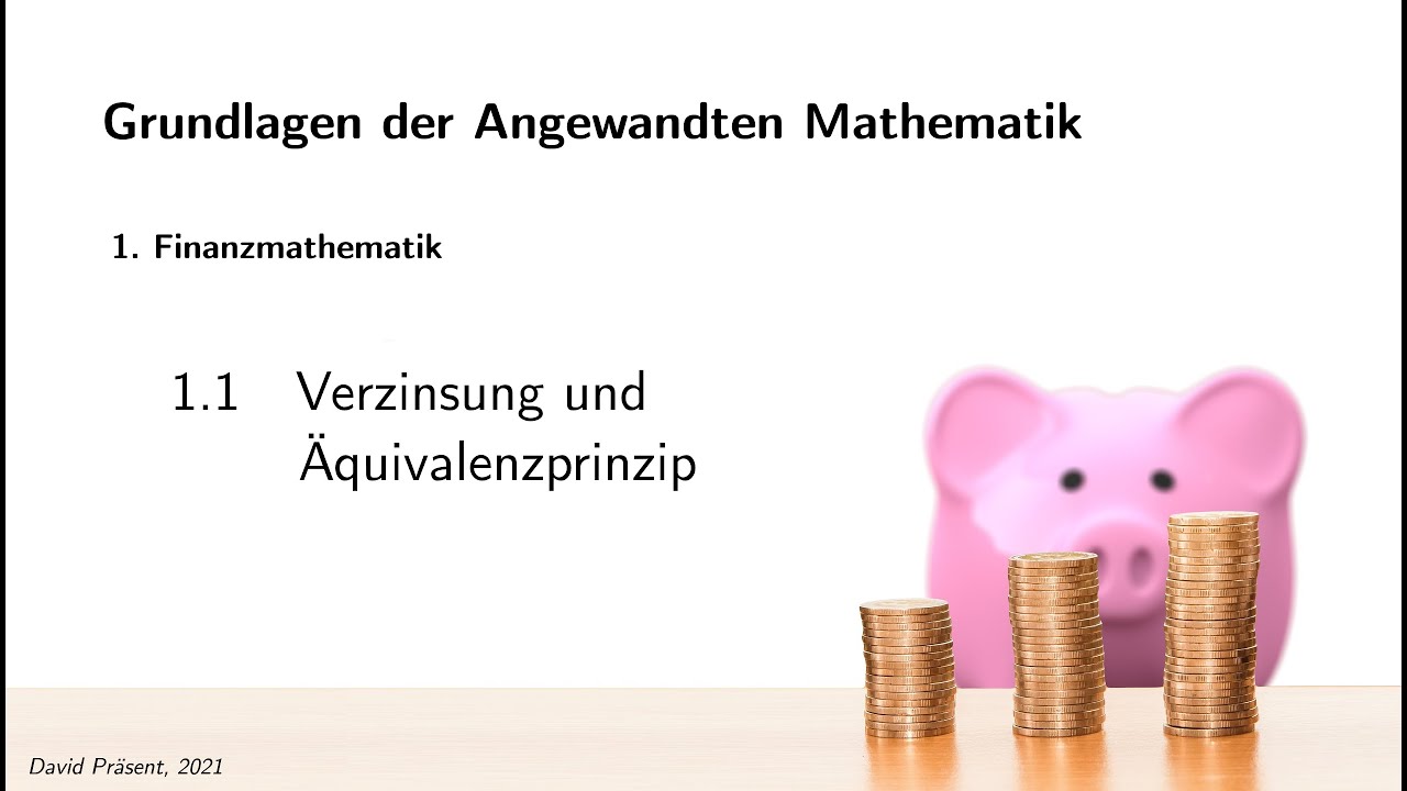 1.1 - Finanzmathematik: Verzinsung und Äquivalenzprinzip