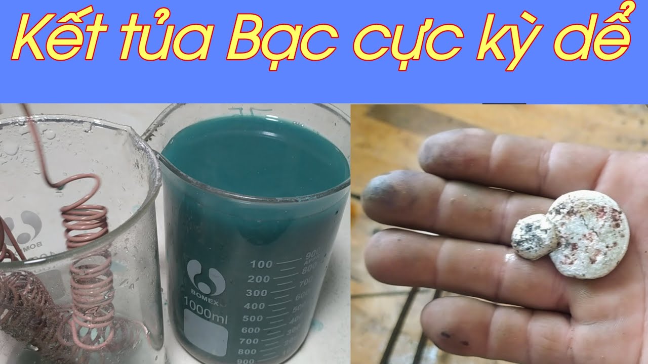 Kết Tủa  Bạc bằng Đồng  cực kỳ dể_Silver precipitale is extremely  easy to copper