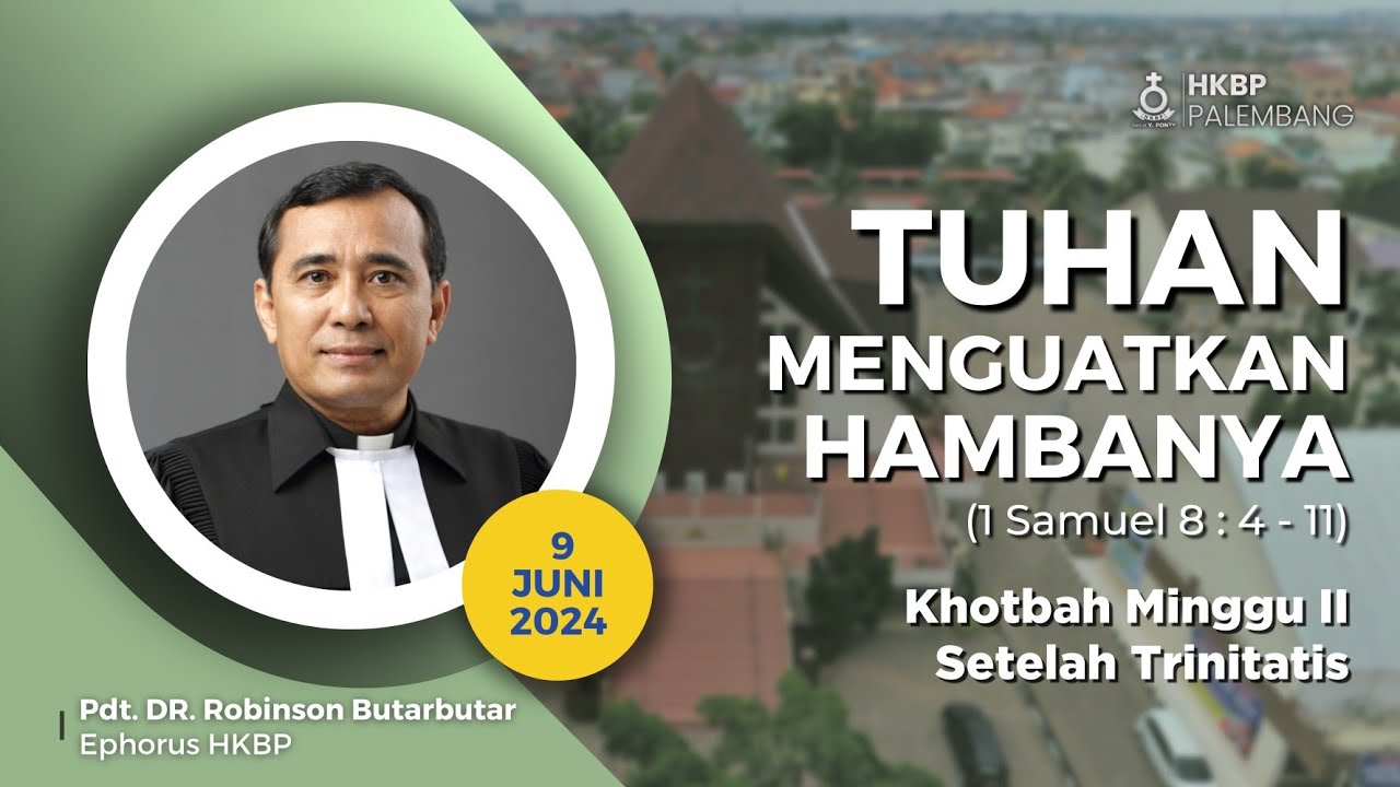 Tuhan Menguatkan Hambanya (1 Samuel 8 : 4 -11) || Khotbah Ephorus HKBP Pdt. DR. Robinson Butarbutar