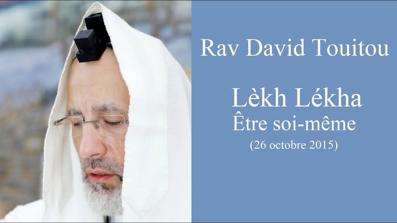 Rav David Touitou - 03 Lèkh Lékha - Être soi même
