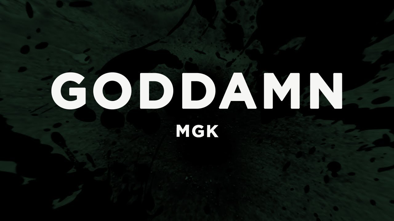 mgk - goddamn (Lyrics)