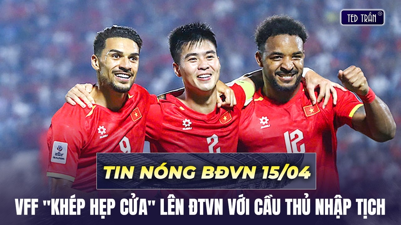Tin n&oacute;ng BĐVN 15/4: VFF 