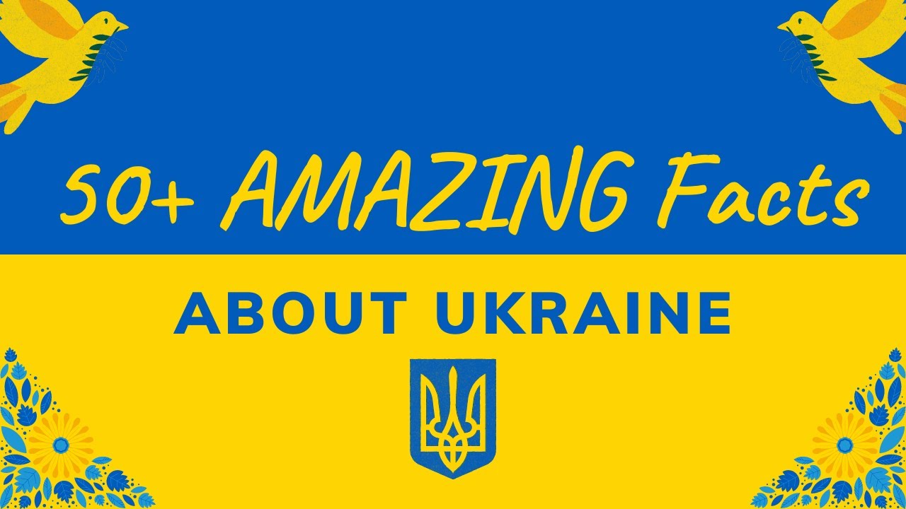 50+ AMAZING Facts About Ukraine