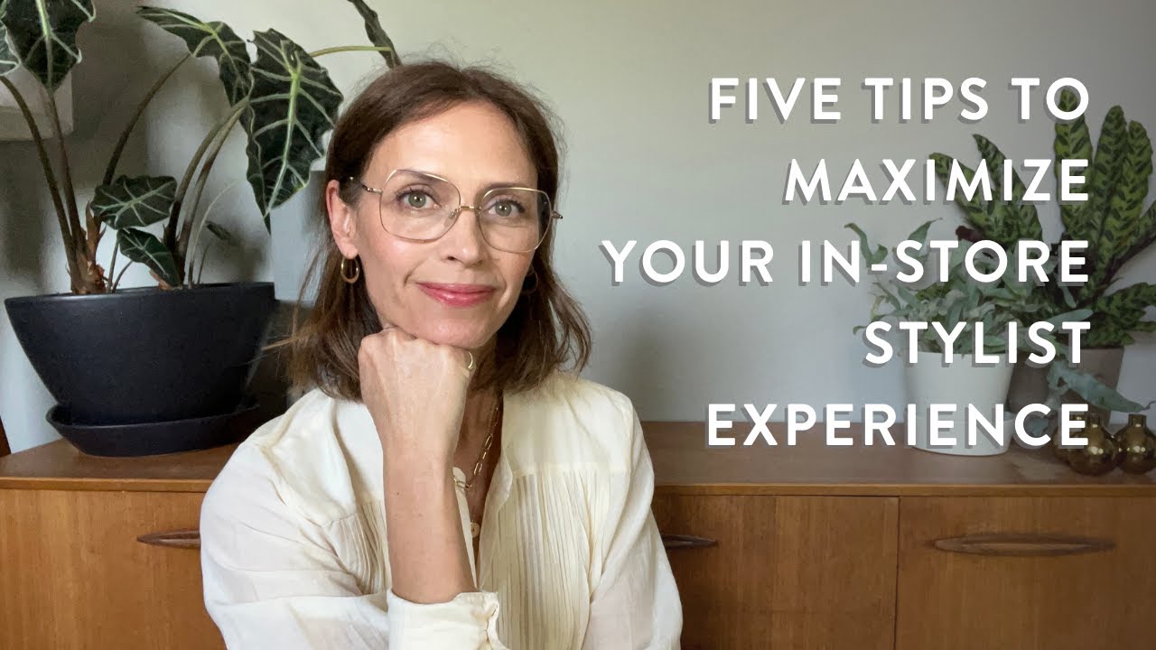 Five Tips to Maximize Your In Store Stylist Experience
