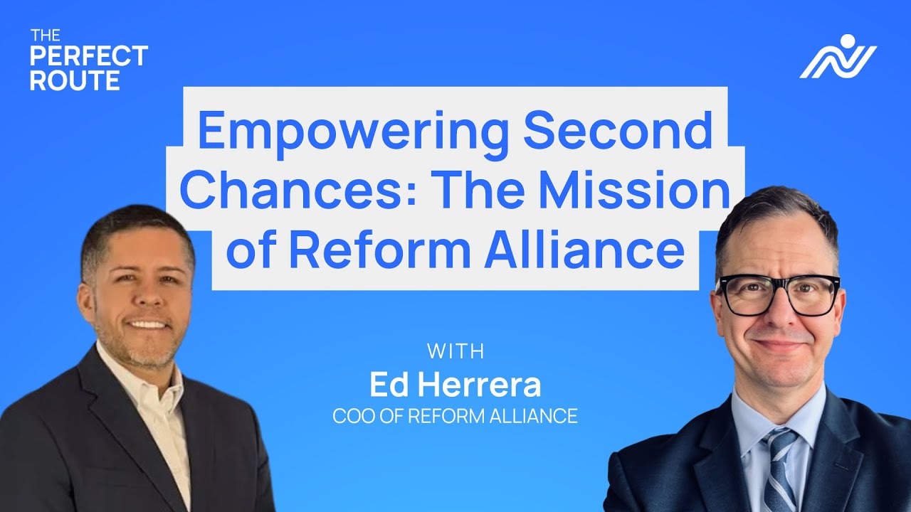 S01E16 - Empowering Second Chances:The Mission of Reform Alliance  | Ed Herrera  | The Perfect Route