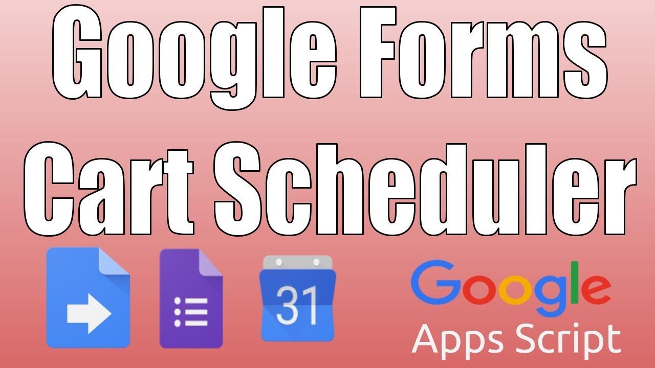 Apps Script: Cart Schedule with Forms