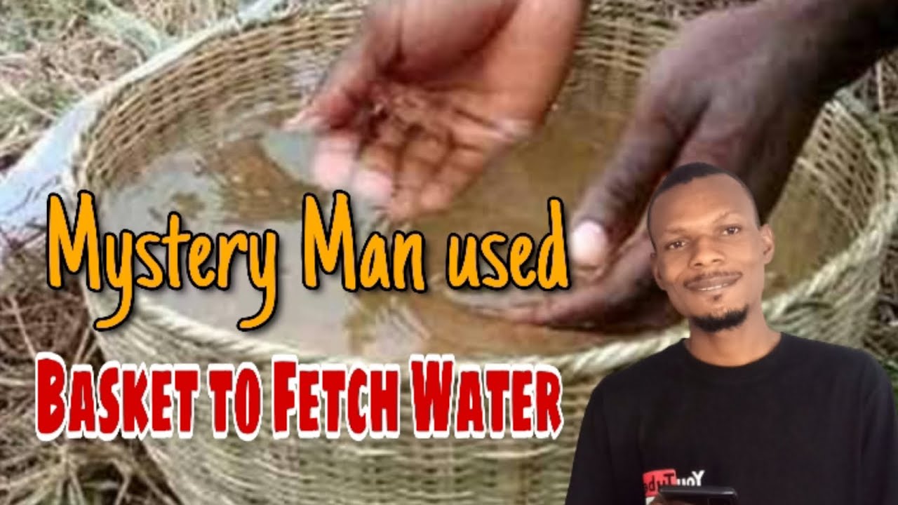 MYSTERIOUS MAN FETCH WATER WITH BASKET IN DELTA STATE NIGERIA