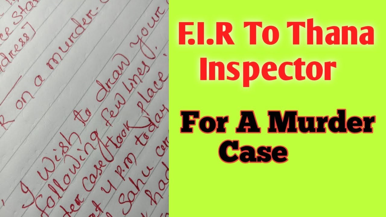 FIR To Thana Inspector For A Murder Case | How To Write FIR For Murder Case |