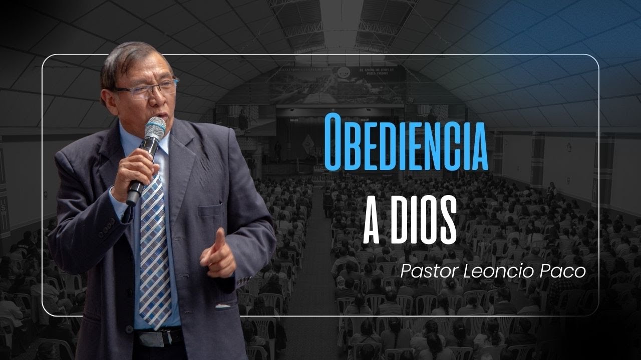 Obediencia a Dios: Poderoso Mensaje del Pastor Leoncio Paco que Transformará tu Vida