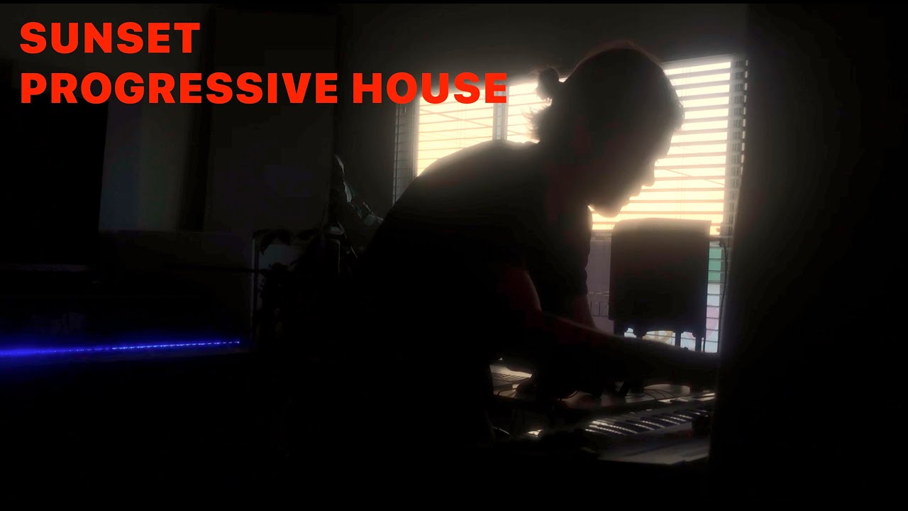 SUNSET PROGRESSIVE HOUSE -  Improv, Live Synths, Vibes, Flow