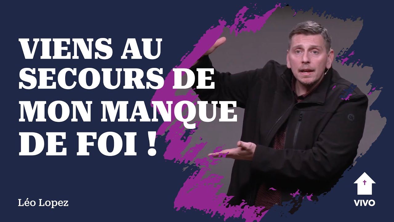 Viens au secours de mon manque de foi ! | L&eacute;o Lopez