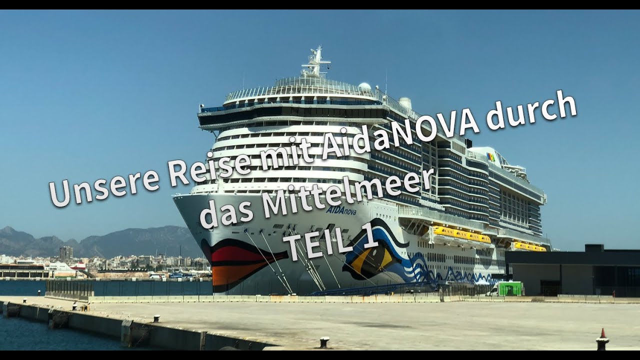 AidaNOVA - Unsere Reise durch das Mittelmeer [Teil 1]