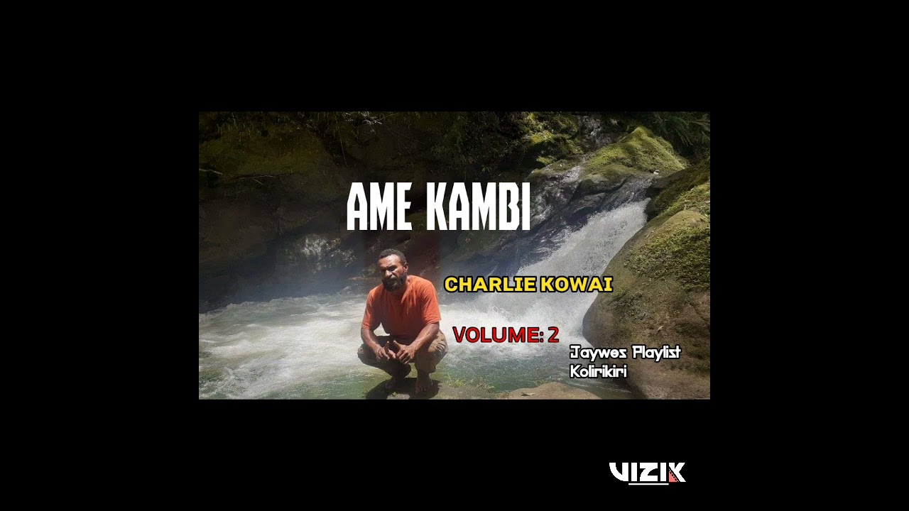 11. Charlie Kowai - Sam Tamu Wange #2 [Vol.2](2021)
