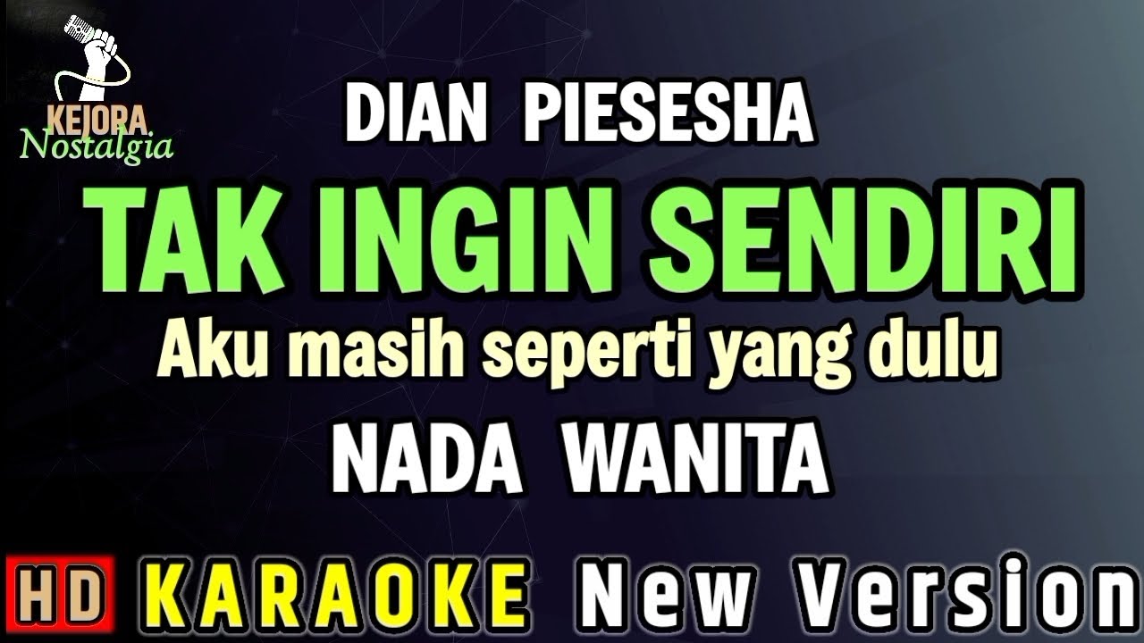 TAK INGIN SENDIRI - DIAN PIESESHA ( KARAOKE NADA WANITA ) 