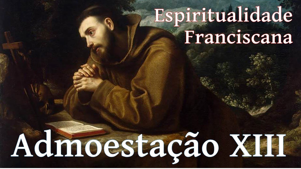 Espiritualidade Franciscana - Admoesta&ccedil;&atilde;o XIII - A paci&ecirc;ncia | Frei Edson Matias