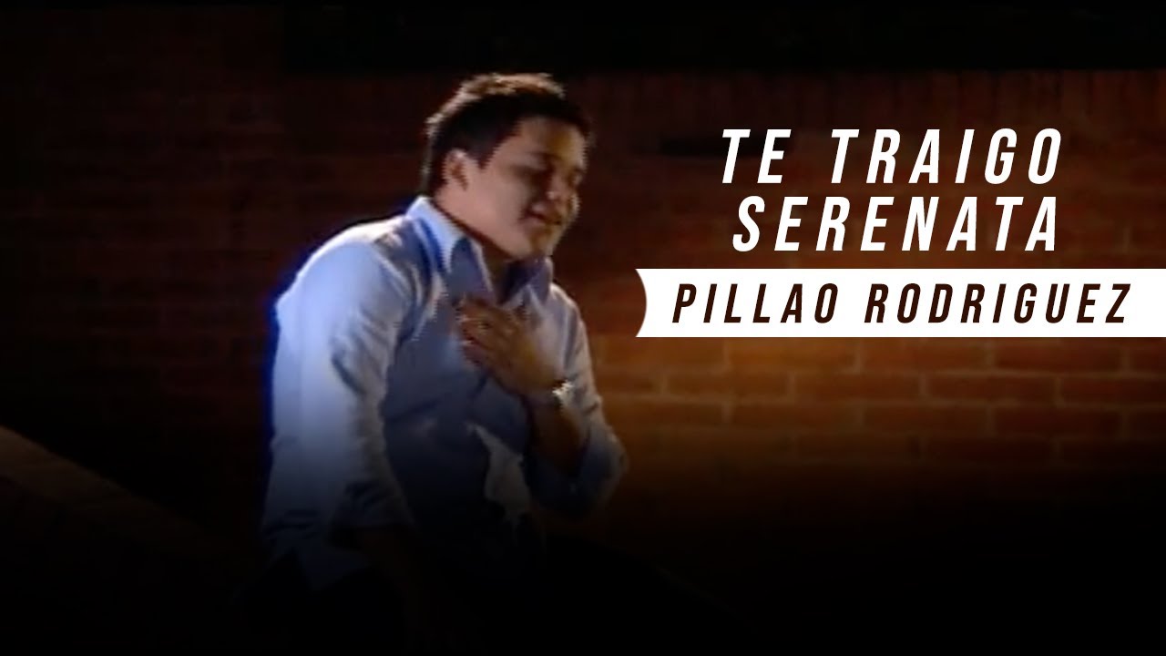 TE TRAIGO SERENATA | PILLAO RODRIGUEZ | (VIDEO OFICIAL)