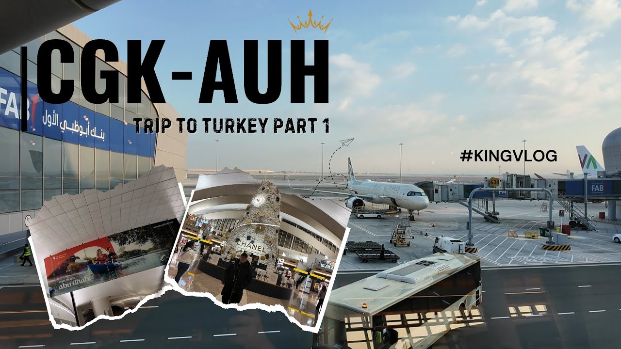 OTW TURKEY FROM JAKARTA TRANSIT ABU DHABI - PART 1