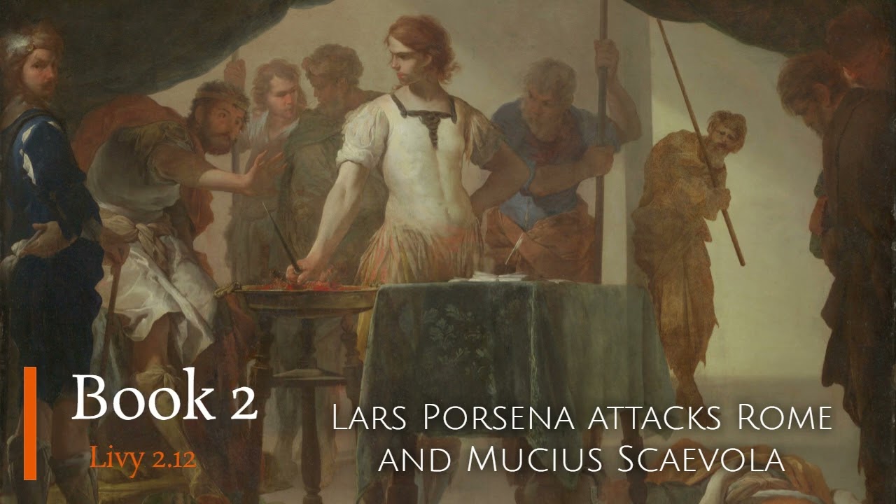 Livy, History of Rome (Book 2.9-15) - Lars Porsena and Mucius Scaevola