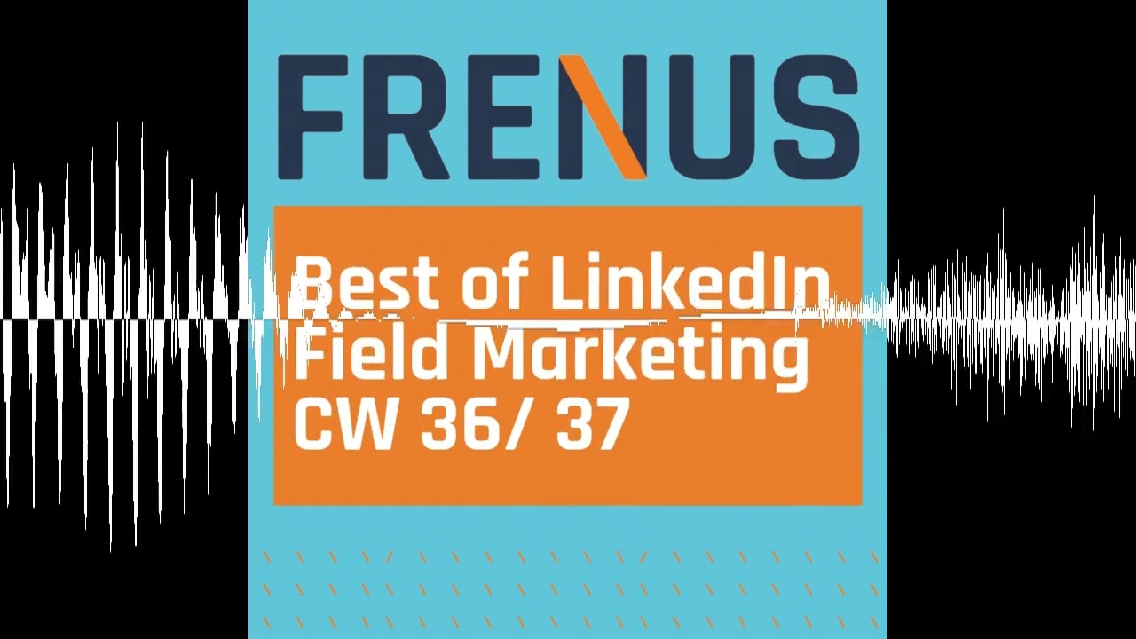 Best of LinkedIn: Field Marketing CW 36/ 37 - Best of LinkedIn: Strategic B2B Marketing