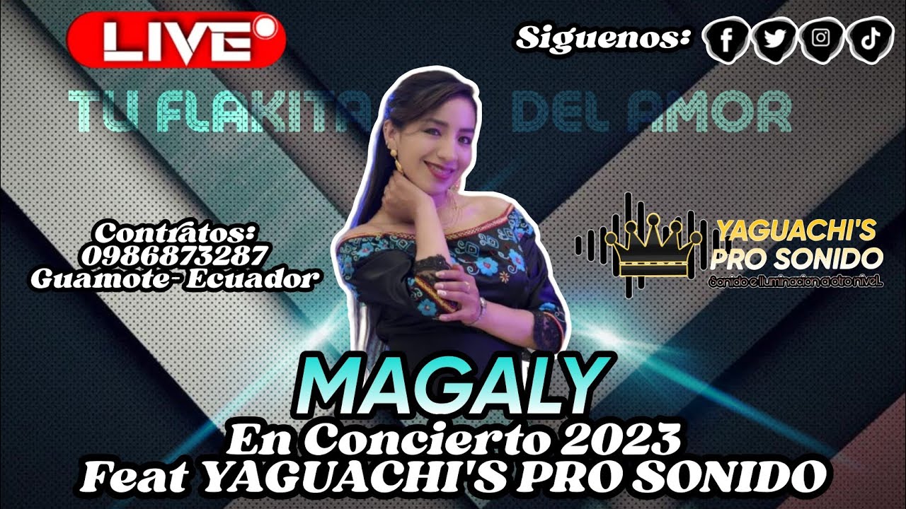 Magaly tu Flakita del Amor en Concierto 2023 FEAT YAGUACHIS PRO SONIDO