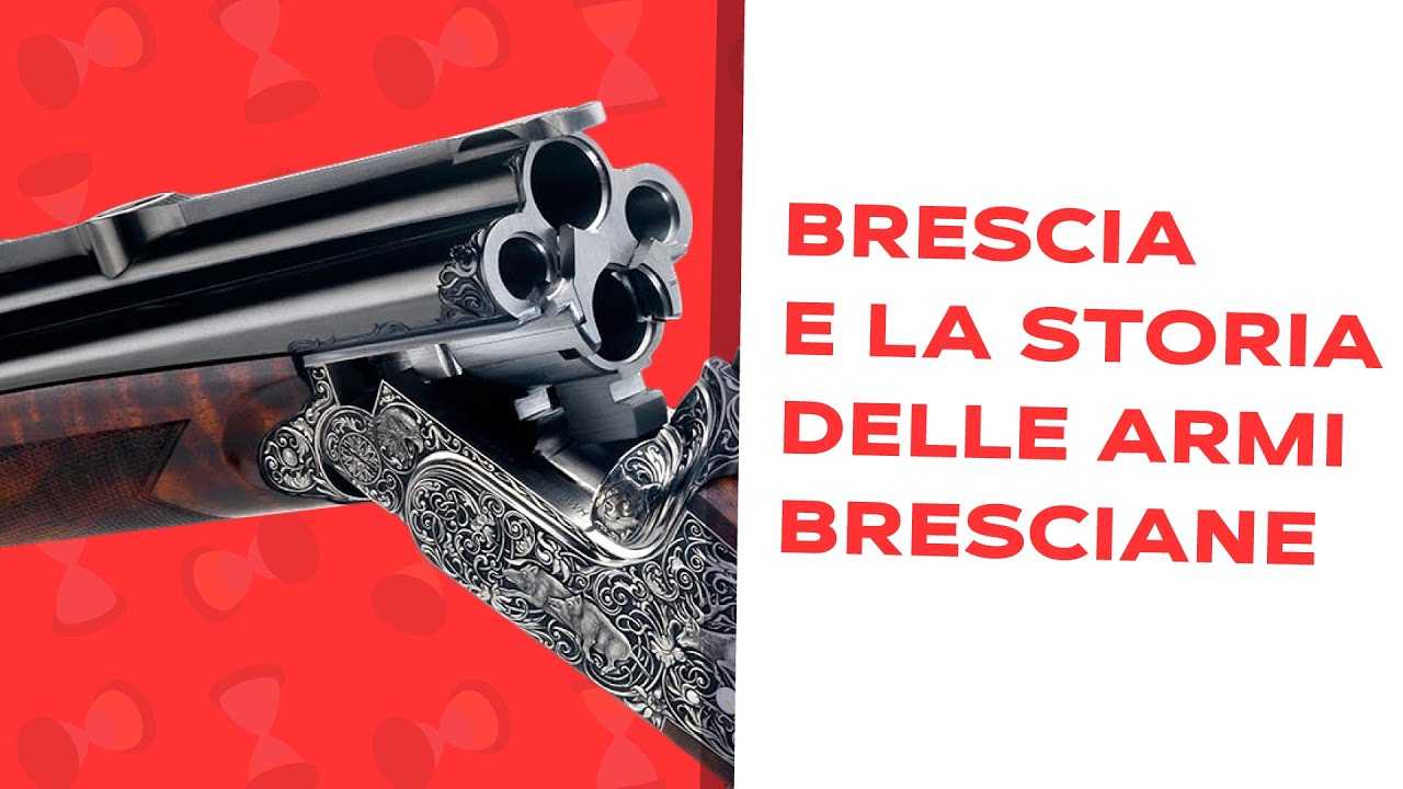 Brescia e la Storia delle armi bresciane