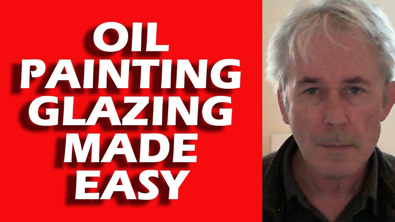 Oil Painting Glazing - Made Easy