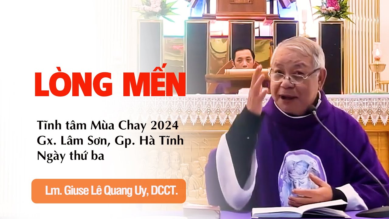 TĨNH TÂM MÙA CHAY: LÒNG MẾN - Gx. Lâm Sơn, Gp. Hà Tĩnh - Lm. Giuse Quang Uy, DCCT, buổi 3, 8.3.2024