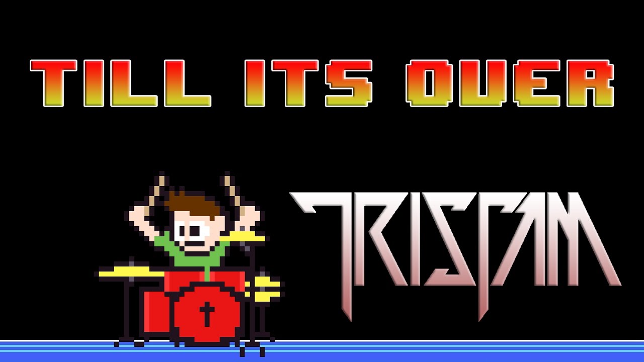 Tristam - Till It's Over (Drum Cover) -- The8BitDrummer