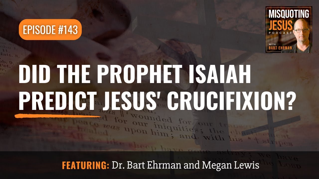 Did the Prophet Isaiah Predict Jesus' Crucifixion?