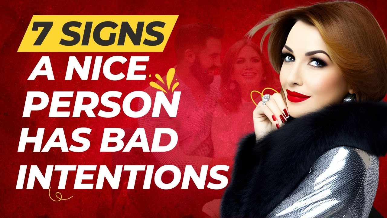 7 Signs A Nice Person Has Bad Intentions