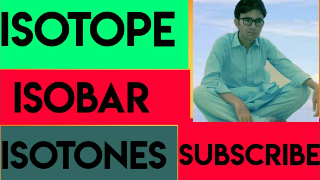 Isotope, Isobar, Isotones