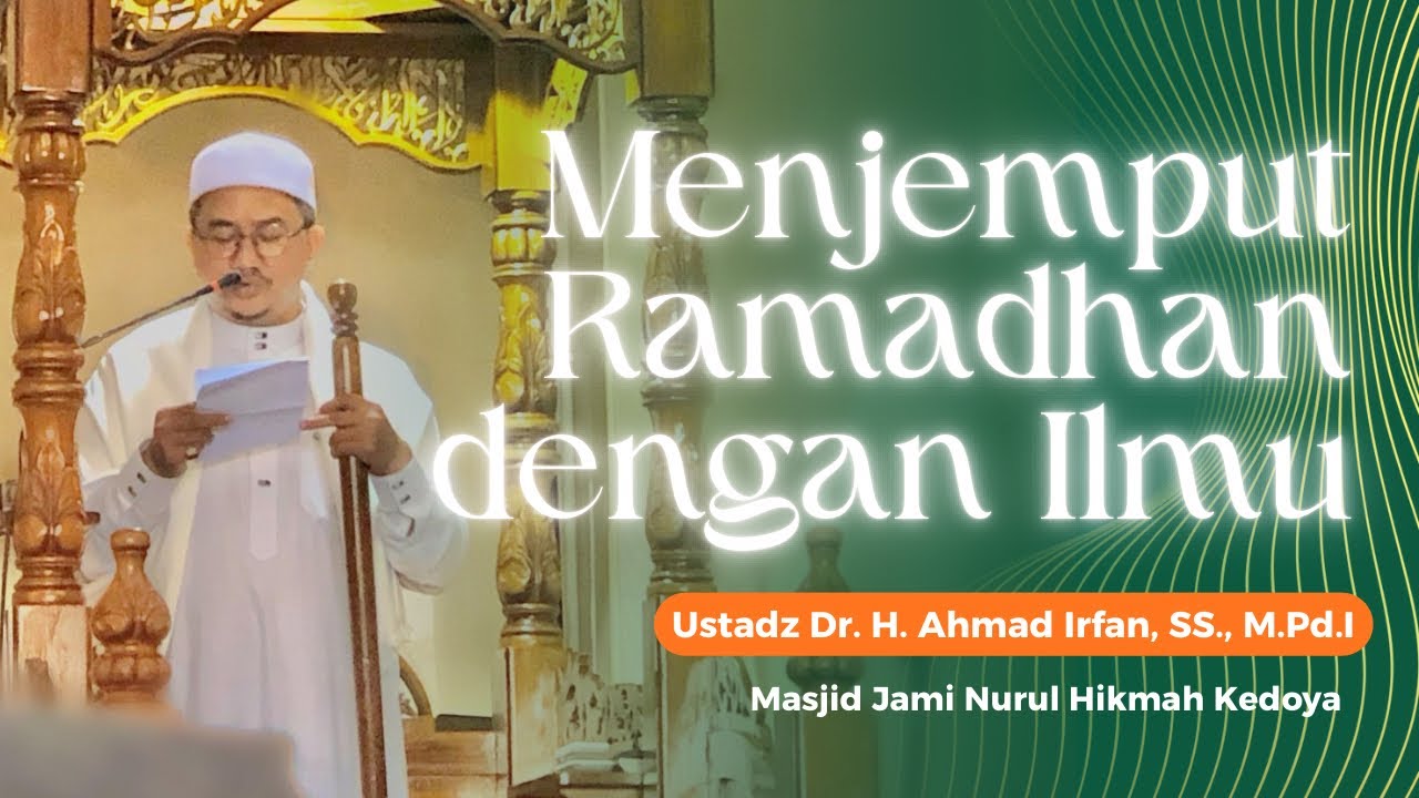 MENJEMPUT RAMADHAN DENGAN ILMU - Khutbah Jumat Masjid Jami Nurul Hikmah