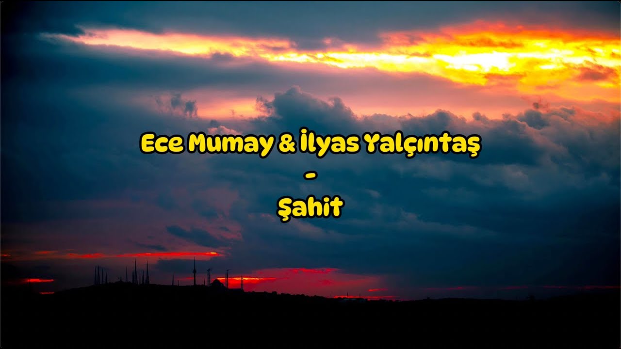 Ece Mumay & İlyas Yal&ccedil;ıntaş - Şahit (S&ouml;zleri/Lyrics)