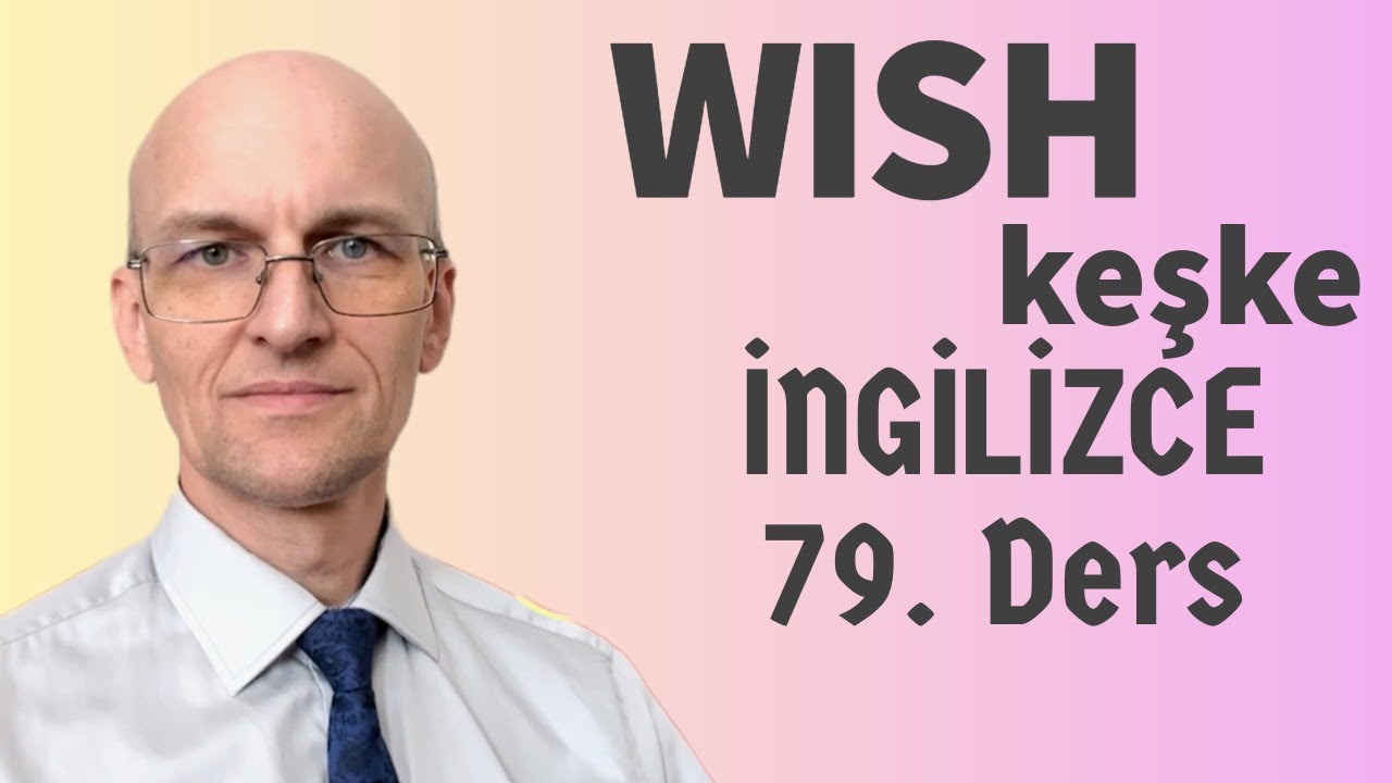 79 - WISH (keşke, dilemek) - İngilizce Basamak 79