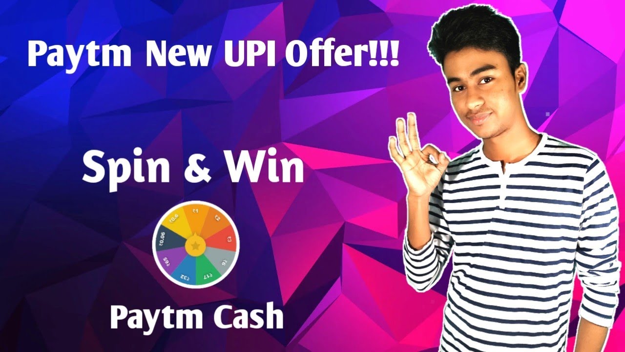 Spin & Win Paytm Cash - SignUp & Get 30 Spin, Per Refer 20 Spin | Paytm New Upi Offer