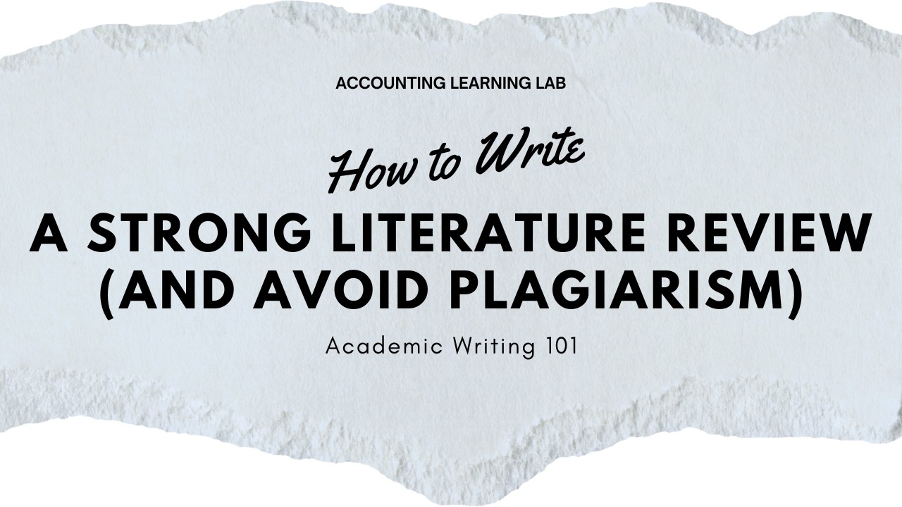 How to Write a Strong Literature Review (and Avoid Plagiarism)